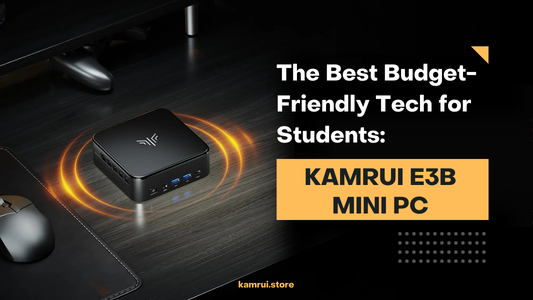 The Best Budget-Friendly Tech for Students: KAMRUI E3B Mini PC